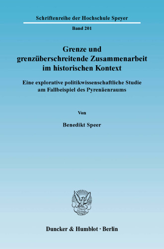 Grenze und grenzüberschreitende Zusammenarbeit im historischen Kontext: Eine explorative politikwissenschaftliche Studie am Fallbeispiel des Pyrenäenraums