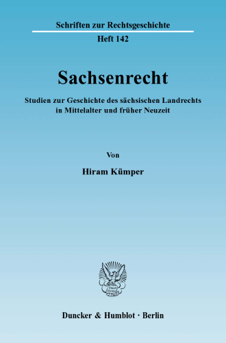 Sachsenrecht: Studien zur Geschichte des sächsischen Landrechts in Mittelalter und früher Neuzeit
