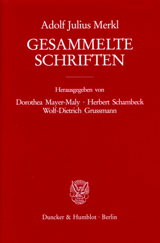 Gesammelte Schriften: Dritter Band: Verwaltungsrecht – Zeitgenossen und Gedanken. Zweiter Teilband. Hrsg. von Dorothea Mayer-Maly / Herbert Schambeck / Wolf-Dietrich Grussmann