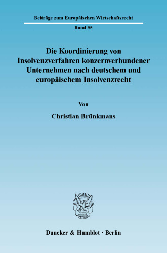 Die Koordinierung von Insolvenzverfahren konzernverbundener Unternehmen nach deutschem und europäischem Insolvenzrecht
