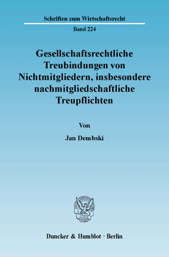 Gesellschaftsrechtliche Treubindungen von Nichtmitgliedern, insbesondere nachmitgliedschaftliche Treupflichten