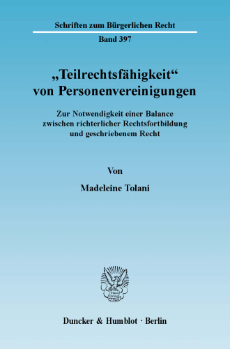 »Teilrechtsfähigkeit« von Personenvereinigungen: Zur Notwendigkeit einer Balance zwischen richterlicher Rechtsfortbildung und geschriebenem Recht