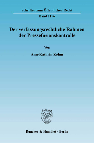 Der verfassungsrechtliche Rahmen der Pressefusionskontrolle