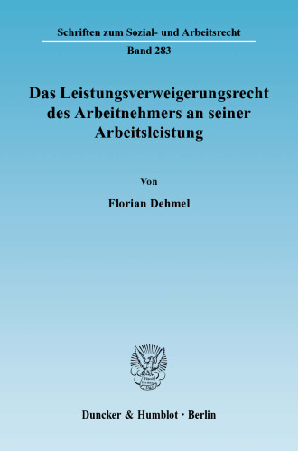 Das Leistungsverweigerungsrecht des Arbeitnehmers an seiner Arbeitsleistung