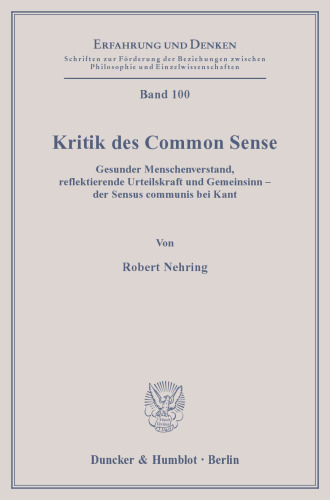 Kritik des Common Sense: Gesunder Menschenverstand, reflektierende Urteilskraft und Gemeinsinn – der Sensus communis bei Kant