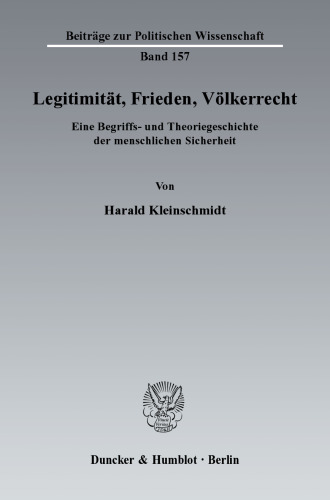 Legitimität, Frieden, Völkerrecht: Eine Begriffs- und Theoriegeschichte der menschlichen Sicherheit
