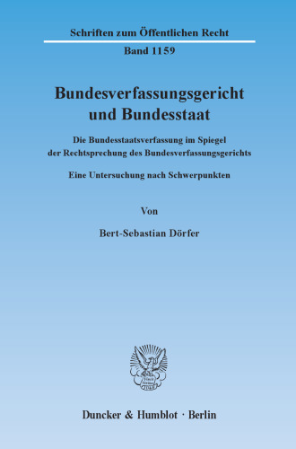 Bundesverfassungsgericht und Bundesstaat: Die Bundesstaatsverfassung im Spiegel der Rechtsprechung des Bundesverfassungsgerichts. Eine Untersuchung nach Schwerpunkten