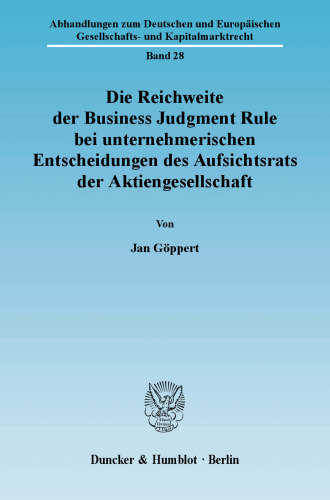 Die Reichweite der Business Judgment Rule bei unternehmerischen Entscheidungen des Aufsichtsrats der Aktiengesellschaft