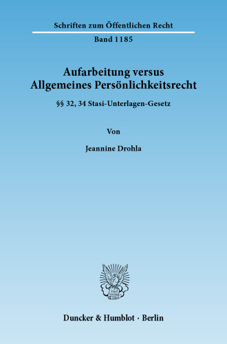 Aufarbeitung versus Allgemeines Persönlichkeitsrecht: §§ 32, 34 Stasi-Unterlagen-Gesetz
