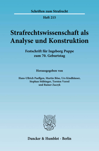 Strafrechtswissenschaft als Analyse und Konstruktion: Festschrift für Ingeborg Puppe zum 70. Geburtstag