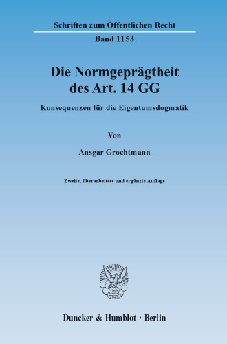 Die Normgeprägtheit des Art. 14 GG: Konsequenzen für die Eigentumsdogmatik