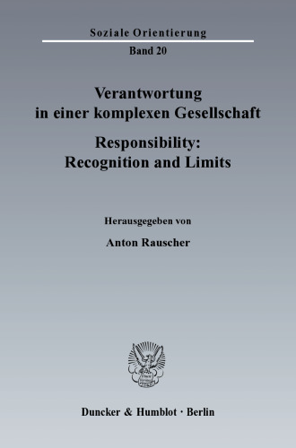 Verantwortung in einer komplexen Gesellschaft / Responsibility: Recognition and Limits