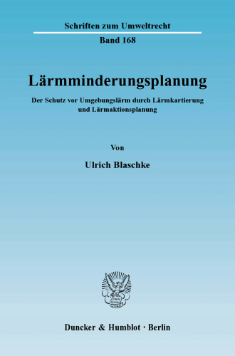 Lärmminderungsplanung: Der Schutz vor Umgebungslärm durch Lärmkartierung und Lärmaktionsplanung