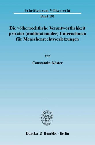Die völkerrechtliche Verantwortlichkeit privater (multinationaler) Unternehmen für Menschenrechtsverletzungen