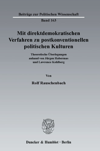 Mit direktdemokratischen Verfahren zu postkonventionellen politischen Kulturen: Theoretische Überlegungen anhand von Jürgen Habermas und Lawrence Kohlberg