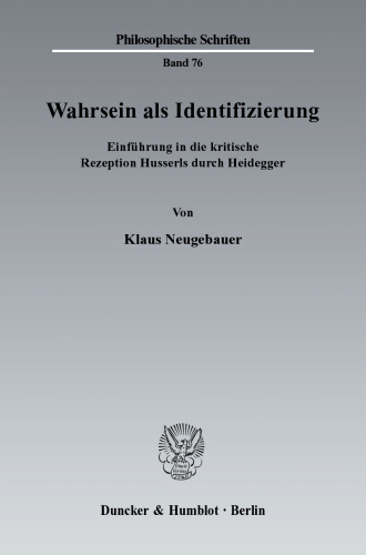 Wahrsein als Identifizierung: Einführung in die kritische Rezeption Husserls durch Heidegger