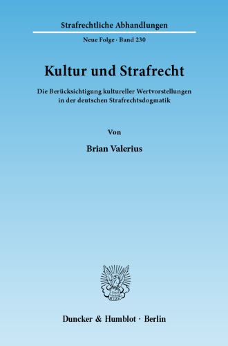 Kultur und Strafrecht: Die Berücksichtigung kultureller Wertvorstellungen in der deutschen Strafrechtsdogmatik