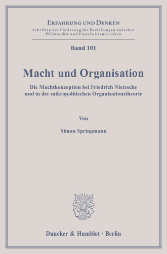 Macht und Organisation: Die Machtkonzeption bei Friedrich Nietzsche und in der mikropolitischen Organisationstheorie