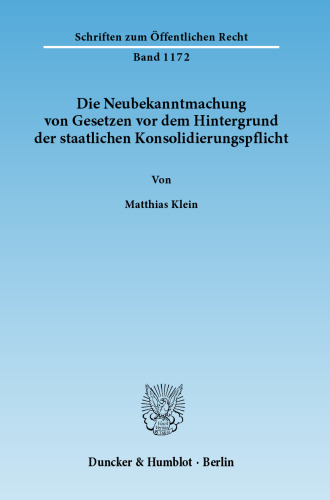 Die Neubekanntmachung von Gesetzen vor dem Hintergrund der staatlichen Konsolidierungspflicht