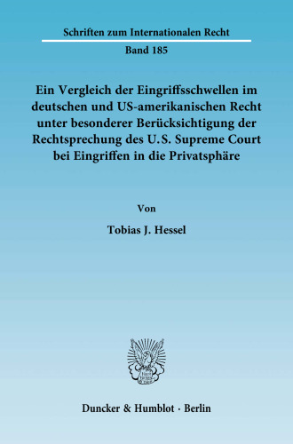 Ein Vergleich der Eingriffsschwellen im deutschen und US-amerikanischen Recht unter besonderer Berücksichtigung der Rechtsprechung des U.S. Supreme Court bei Eingriffen in die Privatsphäre