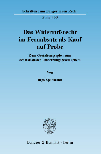 Das Widerrufsrecht im Fernabsatz als Kauf auf Probe: Zum Gestaltungsspielraum des nationalen Umsetzungsgesetzgebers