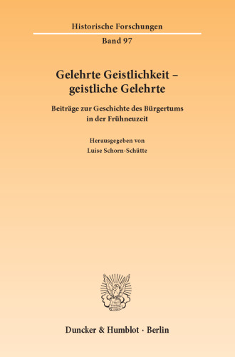 Gelehrte Geistlichkeit – geistliche Gelehrte: Beiträge zur Geschichte des Bürgertums in der Frühneuzeit