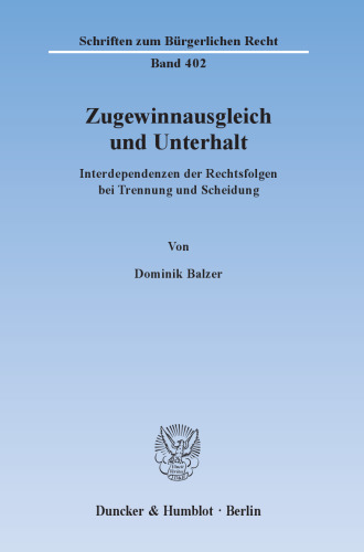Zugewinnausgleich und Unterhalt: Interdependenzen der Rechtsfolgen bei Trennung und Scheidung