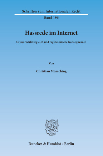 Hassrede im Internet: Grundrechtsvergleich und regulatorische Konsequenzen