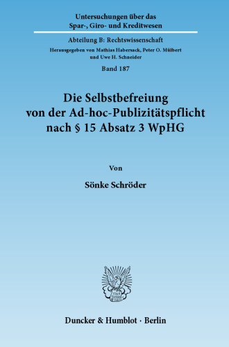 Die Selbstbefreiung von der Ad-hoc-Publizitätspflicht nach § 15 Absatz 3 WpHG