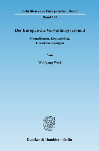 Der Europäische Verwaltungsverbund: Grundfragen, Kennzeichen, Herausforderungen