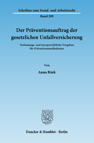 Der Präventionsauftrag der gesetzlichen Unfallversicherung: Verfassungs- und europarechtliche Vorgaben für Präventionsmaßnahmen