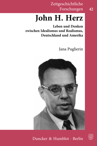 John H. Herz: Leben und Denken zwischen Idealismus und Realismus, Deutschland und Amerika