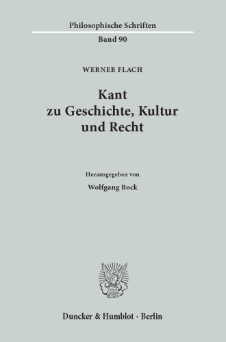Kant zu Geschichte, Kultur und Recht: Hrsg. von Wolfgang Bock