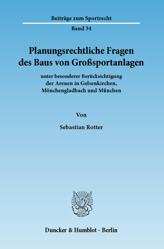 Planungsrechtliche Fragen des Baus von Großsportanlagen: unter besonderer Berücksichtigung der Arenen in Gelsenkirchen, Mönchengladbach und München