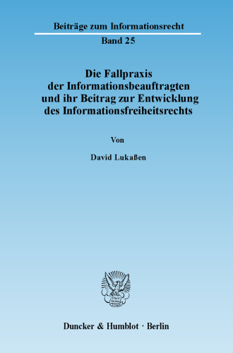 Die Fallpraxis der Informationsbeauftragten und ihr Beitrag zur Entwicklung des Informationsfreiheitsrechts