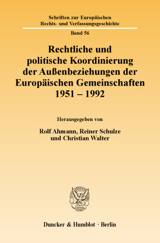 Rechtliche und politische Koordinierung der Außenbeziehungen der Europäischen Gemeinschaften 1951–1992