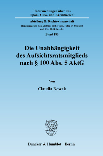 Die Unabhängigkeit des Aufsichtsratsmitglieds nach § 100 Abs. 5 AktG: Ein Paradigmenwechsel im Aktienrecht