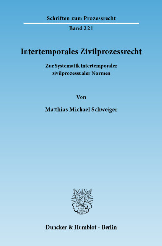 Intertemporales Zivilprozessrecht: Zur Systematik intertemporaler zivilprozessualer Normen