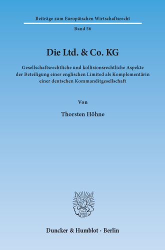 Die Ltd. & Co. KG: Gesellschaftsrechtliche und kollisionsrechtliche Aspekte der Beteiligung einer englischen Limited als Komplementärin einer deutschen Kommanditgesellschaft