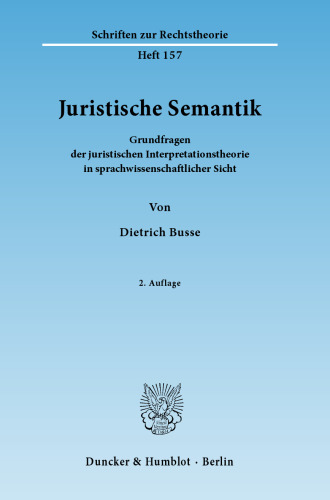 Juristische Semantik: Grundfragen der juristischen Interpretationstheorie in sprachwissenschaftlicher Sicht