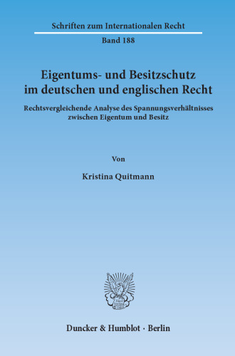 Eigentums- und Besitzschutz im deutschen und englischen Recht: Rechtsvergleichende Analyse des Spannungsverhältnisses zwischen Eigentum und Besitz