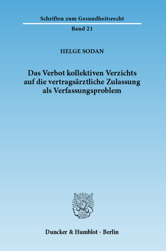 Das Verbot kollektiven Verzichts auf die vertragsärztliche Zulassung als Verfassungsproblem