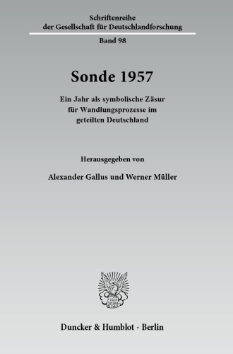 Sonde 1957: Ein Jahr als symbolische Zäsur für Wandlungsprozesse im geteilten Deutschland