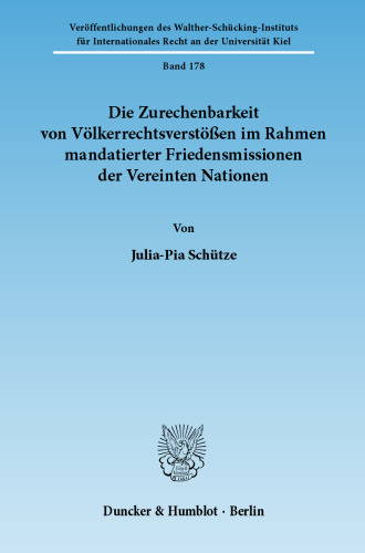 Die Zurechenbarkeit von Völkerrechtsverstößen im Rahmen mandatierter Friedensmissionen der Vereinten Nationen