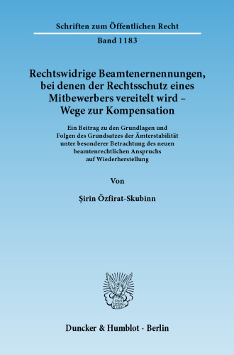 Rechtswidrige Beamtenernennungen, bei denen der Rechtsschutz eines Mitbewerbers vereitelt wird - Wege zur Kompensation: Ein Beitrag zu den Grundlagen und Folgen des Grundsatzes der ÃmterstabilitÃ¤t unter besonderer Betrachtung des neuen beamtenrechtlichen Anspruchs auf Wiederherstellung