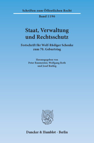 Staat, Verwaltung und Rechtsschutz: Festschrift für Wolf-Rüdiger Schenke zum 70. Geburtstag