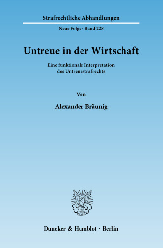 Untreue in der Wirtschaft: Eine funktionale Interpretation des Untreuestrafrechts