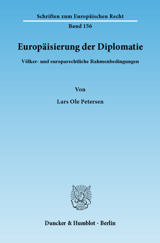 Europäisierung der Diplomatie: Völker- und europarechtliche Rahmenbedingungen