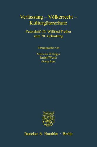 Verfassung - Völkerrecht - Kulturgüterschutz: Festschrift für Wilfried Fiedler zum 70. Geburtstag