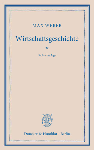 Wirtschaftsgeschichte: Abriß der universalen Sozial- und Wirtschaftsgeschichte. Aus den nachgelassenen Vorlesungen hrsg. von S. Hellmann und M. Palyi